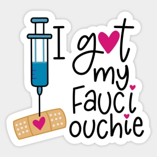 I Got My Fauci Ouchie Sticker